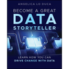 Become a Great Data Storyteller: Learn How You Can Drive Change with Data - Paperback