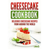 Cheesecake Cookbook: Delicious Cheesecake Recipes From Around The World - Paperback