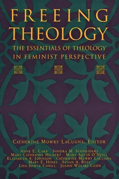 Freeing Theology: The Essentials of Theology in Feminist Perspective - Paperback