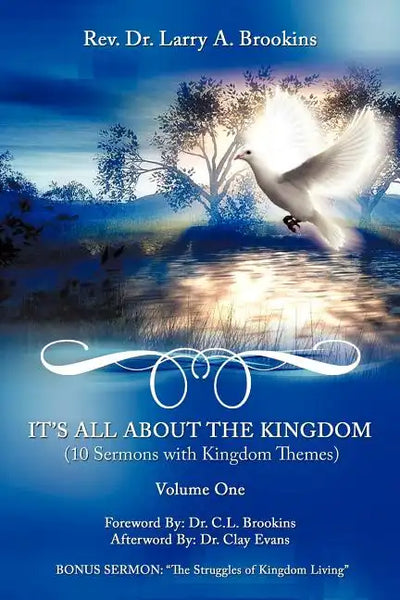 It's All About The Kingdom, Volume One: 10 Sermons with Kingdom Themes - Paperback