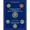 Department of Defense Dictionary of Military and Associated Terms (Joint Publication 1-02) - Paperback