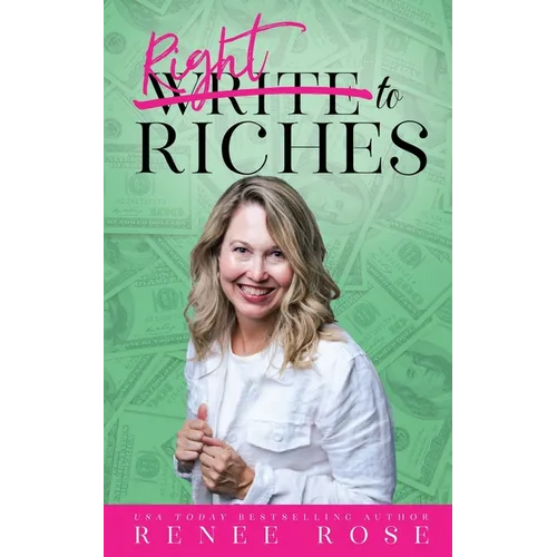 Write to Riches: 7 Practical Steps to Manifesting Abundance from your Books - Paperback