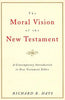 The Moral Vision of the New Testament: Community, Cross, New Creationa Contemporary Introduction to New Testament Ethic - Paperback