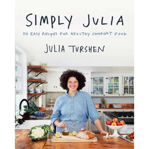 Simply Julia: 110 Easy Recipes for Healthy Comfort Food - Hardcover
