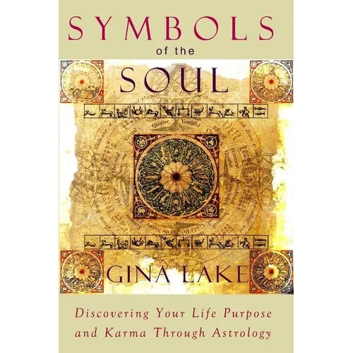 Symbols of the Soul: Discovering Your Life Purpose and Karma Through Astrology - Paperback