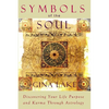 Symbols of the Soul: Discovering Your Life Purpose and Karma Through Astrology - Paperback