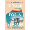 Single for a Season: How to Be Single and Happy-A Guide for Christian Singles - Paperback