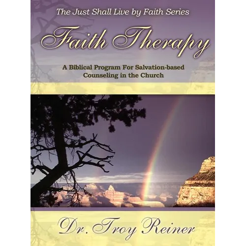 Faith Therapy: A Biblical Program for Salvation-Based Counseling in the Church - Paperback