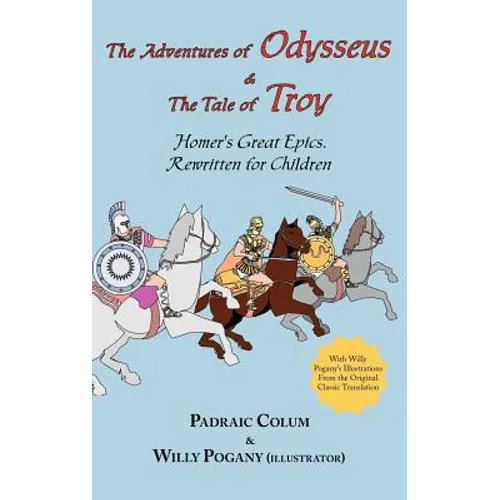 The Adventures of Odysseus & the Tale of Troy: Homer's Great Epics, Rewritten for Children (Illustrated Hardcover) - Hardcover