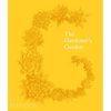 The Gardener's Garden: Inspiration Across Continents and Centuries - Hardcover