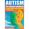 Autism: The Ultimate Handbook To Parenting And Teaching An Autistic Child - Paperback