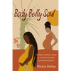 Body Belly Soul: The Black Mother's Guide to a Primal, Peaceful, and Powerful Birth - Paperback