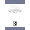 Lowell Hydraulic Experiments. Being A Selection From Experiements On Hydraulic Motors, On the Flow of Water Over Weirs, in Open Canals of Uniform Rect - Paperback