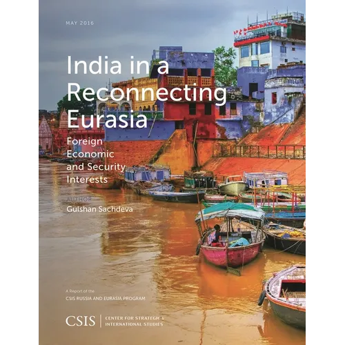 India in a Reconnecting Eurasia: Foreign Economic and Security Interests - Paperback