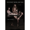 The Atheist Wore Goat Silk: Poems - Paperback