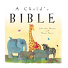A Child's Bible: An Illustrated First Children's Bible for Babies, Toddlers & Kids Ages 0-8 - Hardcover