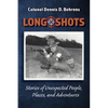 Long Shots: My story of unexpected, people, places, and adventures - Paperback
