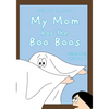 My Mom has the Boo Boos - Paperback