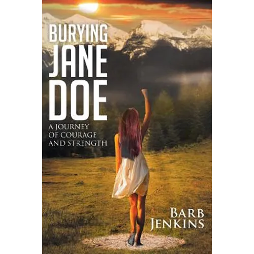 Burying Jane Doe: A Journey of Courage and Strength - Paperback