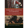 Terrorist Criminal Enterprises: Financing Terrorism Through Organized Crime - Hardcover