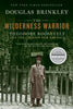 The Wilderness Warrior: Theodore Roosevelt and the Crusade for America - Paperback