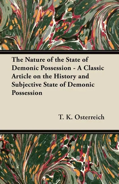 The Nature of the State of Demonic Possession - A Classic Article on the History and Subjective State of Demonic Possession - Paperback