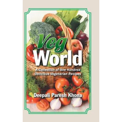 Veg World: A Collection of One Hundred Delicious Vegetarian Recipes - Hardcover