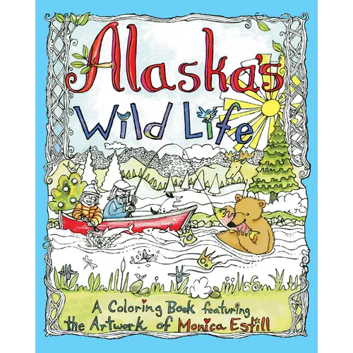 Alaska's Wild Life: A Coloring Book Featuring the Artwork of Monica Estill - Paperback