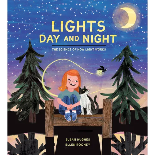 Lights Day and Night: The Science of How Light Works - Hardcover