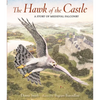 The Hawk of the Castle: A Story of Medieval Falconry - Hardcover