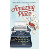 Amazing Place: What North Carolina Means to Writers - Paperback