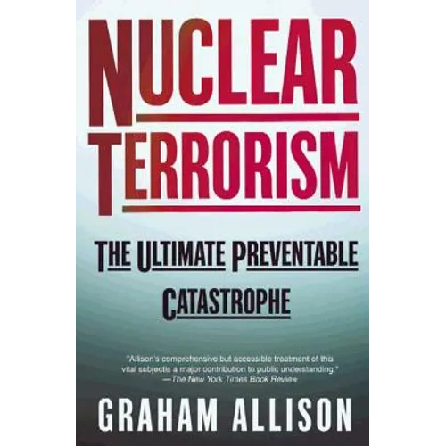 Nuclear Terrorism: The Ultimate Preventable Catastrophe - Paperback