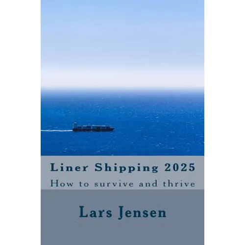 Liner Shipping 2025: How to survive and thrive - Paperback