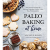 Paleo Baking at Home: The Ultimate Resource for Delicious Grain-Free Cookies, Cakes, Bars, Breads and More - Paperback