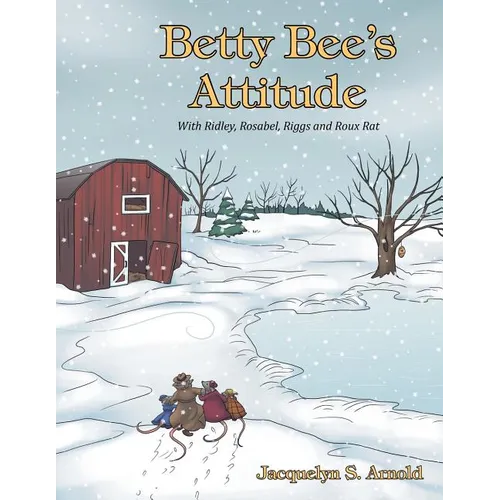 Betty Bee's Attitude: With Ridley, Rosabel, Riggs and Roux Rat - Paperback
