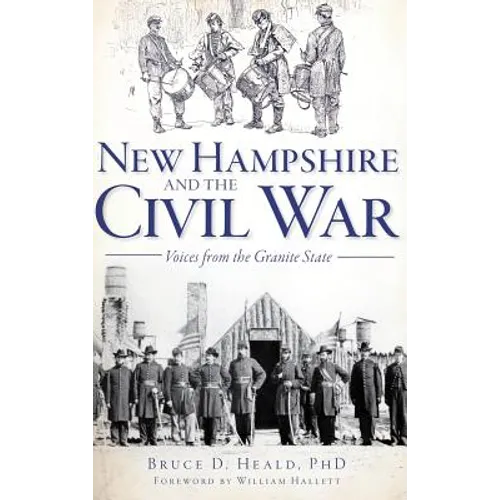 New Hampshire and the Civil War: Voices from the Granite State - Hardcover