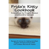Frida's Kitty Cookbook: Recipes & Advise for Making Certified Organic All-Natural Non-GMO Cat Cookies, Biscuits & Treats - Paperback