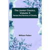 The Junior Classics, Volume 4: Heroes and heroines of chivalry - Paperback