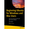 Beginning Ubuntu for Windows and Mac Users: Start Your Journey Into Free and Open Source Software - Paperback