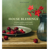 House Blessings: Prayers, Poems, and Toasts Celebrating Home and Family - Hardcover