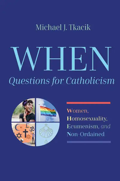 When--Questions for Catholicism: Women, Homosexuality, Ecumenism, and Non-Ordained - Hardcover
