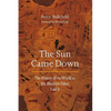 The Sun Came Down: The History of the World as My Blackfeet Elders Told It - Paperback