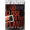 Too Close to the Flame: With the Condemned Inside the Southern Killing Machine - Hardcover