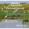 Saving America's Amazon: The Threat to Our Nation's Most Biodiverse River System - Hardcover
