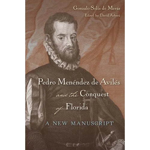 Pedro Menéndez de Avilés and the Conquest of Florida: A New Manuscript - Paperback