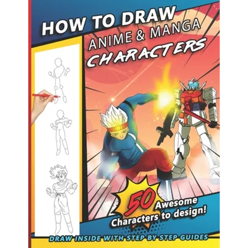 How To Draw Anime & Manga Characters: A Step by Step Drawing Book For Young Artists, kids, and teens - Paperback