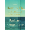 How to Fly (in Ten Thousand Easy Lessons): Poetry - Hardcover