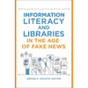 Information Literacy and Libraries in the Age of Fake News - Paperback