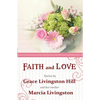 Faith and Love: Stories by Grace Livingston Hill and her mother Marcia Livingston - Paperback
