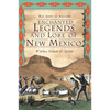 Enchanted Legends and Lore of New Mexico: Witches, Ghosts & Spirits - Paperback